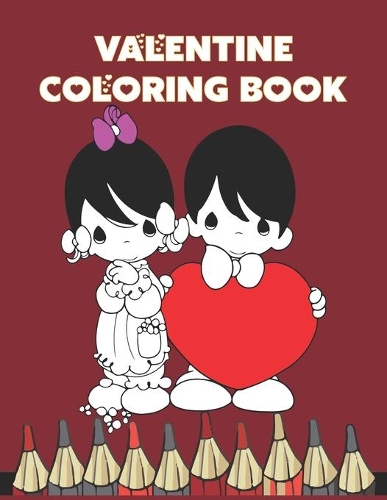 Valentine Coloring Book: Valentine Day Coloring Book for Kids, Toddler and Preschool Coloring page is full of high-quality illustrations in black and white