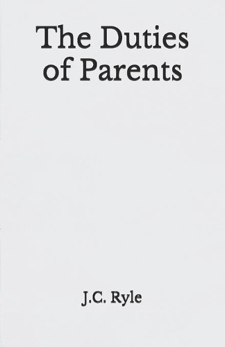 The Duties of Parents: Pocket Edition - Beyond World's Classics