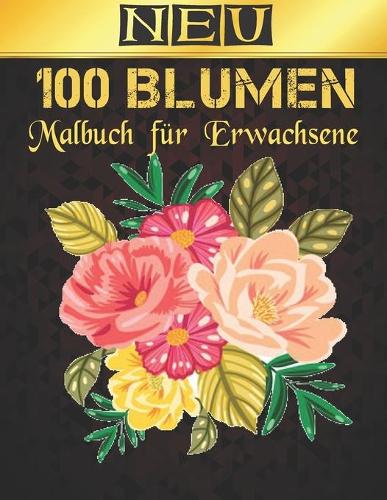 Malbuch für Erwachsene Neu 100 Blumen
