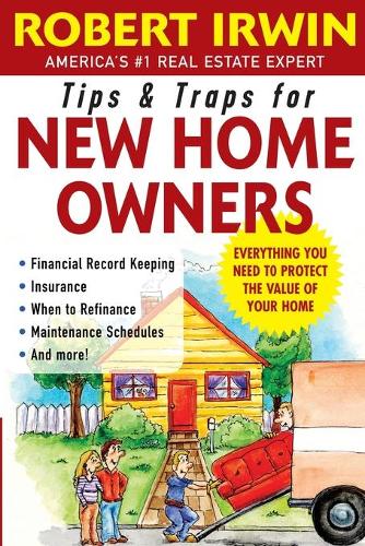 Tips and Traps for New Home Owners: (Tips and Traps)