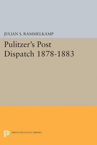 Pulitzer's Post Dipatch: (Princeton Legacy Library)