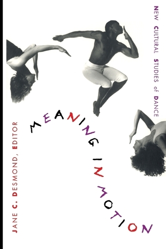 Meaning in Motion: New Cultural Studies of Dance(Post-Contemporary Interventions)