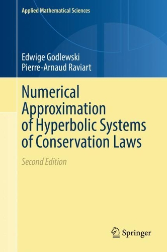 Numerical Approximation of Hyperbolic Systems of Conservation Laws: (118 Applied Mathematical Sciences)