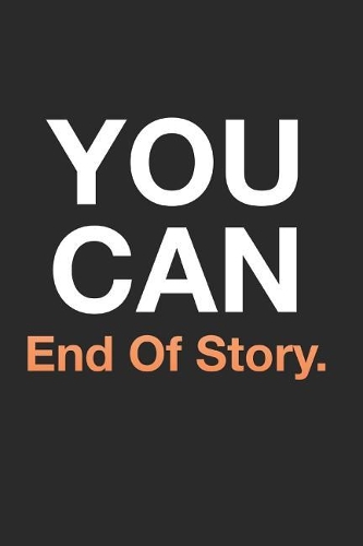 You Can End of Story
