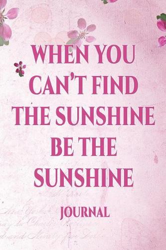 When You Can't Find Sunshine Be the Sunshine