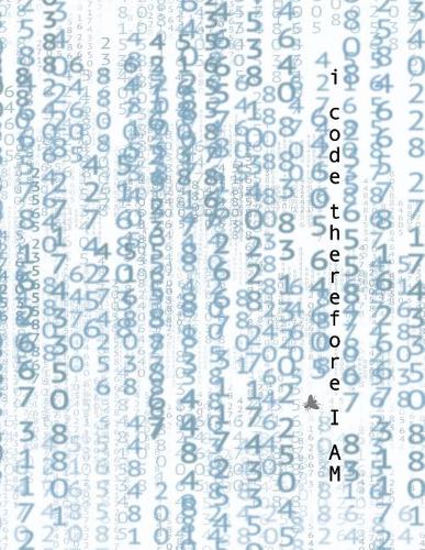 I Code Therefore I Am: 8.5x11 Lined Notebook with Coded Data and Bug Funny Gift for Your Favorite Computer Programmer