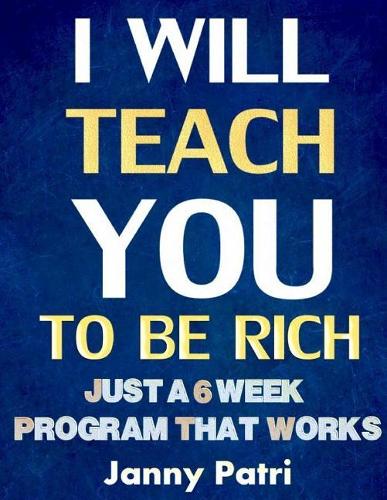 I Will Teach You To Be Rich