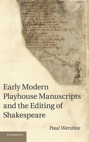 Early Modern Playhouse Manuscripts and the Editing of Shakespeare