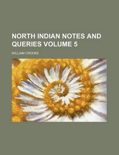 North Indian Notes and Queries Volume 5