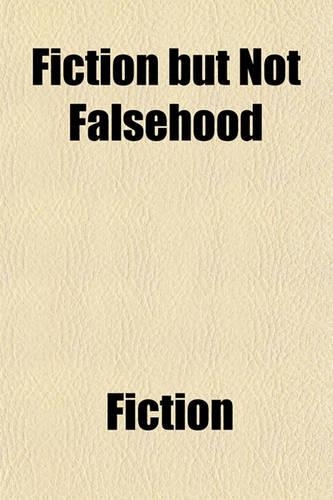 Fiction But Not Falsehood