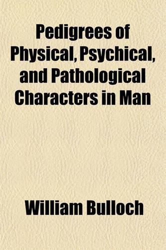 Pedigrees of Physical, Psychical, and Pathological Characters in Man