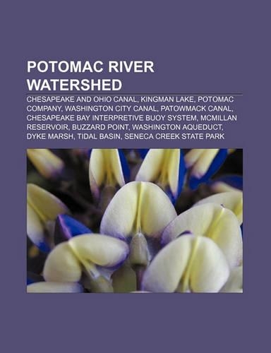 Potomac River Watershed: Chesapeake and Ohio Canal, Kingman Lake, Potomac Company, Washington City Canal, Patowmack Canal(English)
