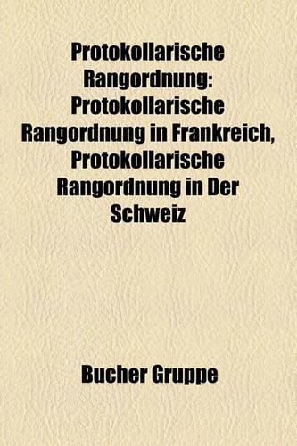 Protokollarische Rangordnung: Protokollarische Rangordnung in Frankreich, Protokollarische Rangordnung in Der Schweiz(German)
