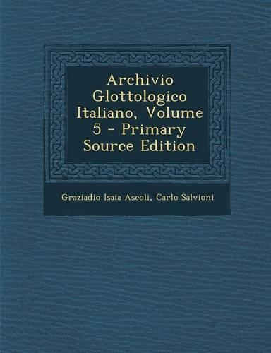 Archivio Glottologico Italiano, Volume 5