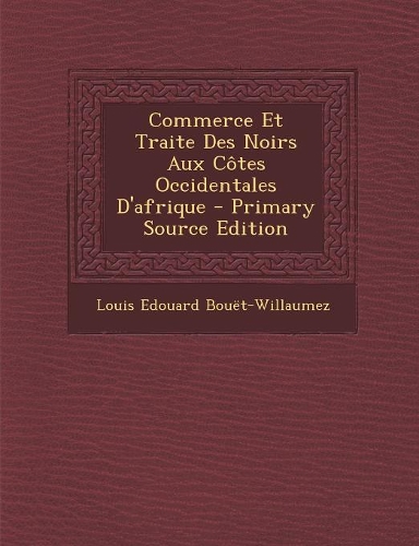 Commerce Et Traite Des Noirs Aux Côtes Occidentales D'afrique