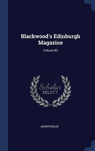 Blackwood's Edinburgh Magazine; Volume 83