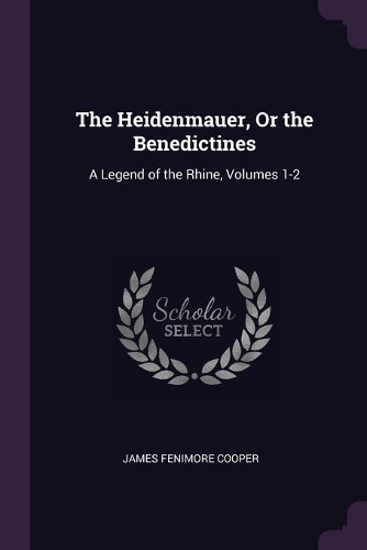The Heidenmauer, Or the Benedictines