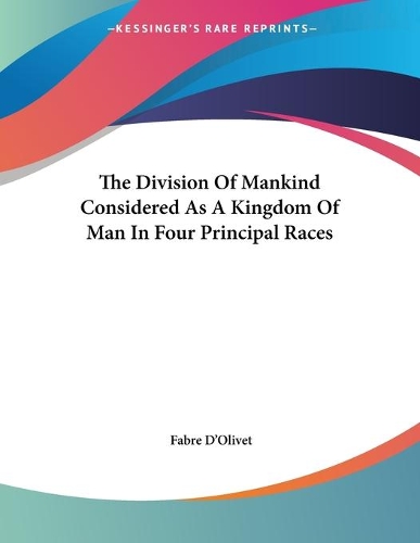 The Division Of Mankind Considered As A Kingdom Of Man In Four Principal Races