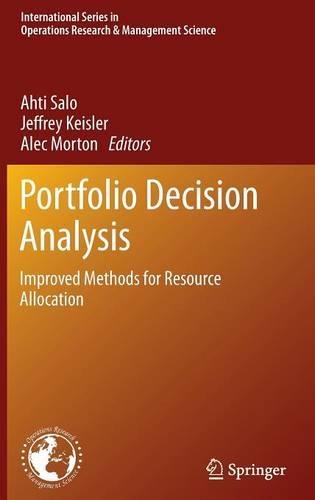 Portfolio Decision Analysis: Improved Methods for Resource Allocation(162 International Series in Operations Research & Management Science)