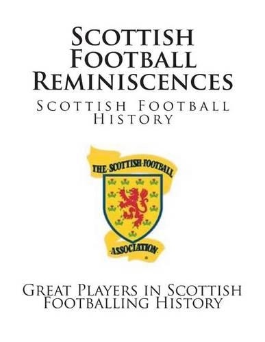 Scottish Football Reminiscences: (Scottish Football History)