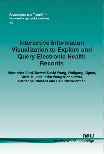 Interactive Information Visualization to Explore and Query Electronic Health Records: (18 Foundations and Trends® in Human-Computer Interaction)