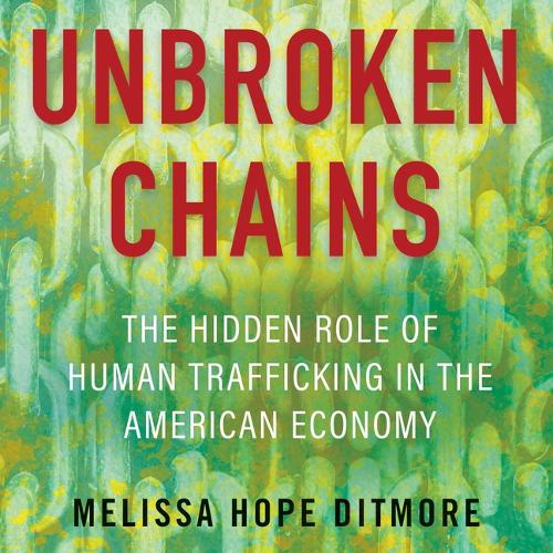 Unbroken Chains: The Hidden Role of Human Trafficking in the American Economy