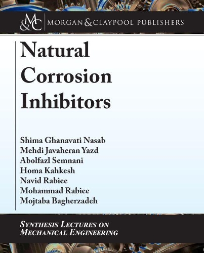 Natural Corrosion Inhibitors: (Synthesis Lectures on Mechanical Engineering)