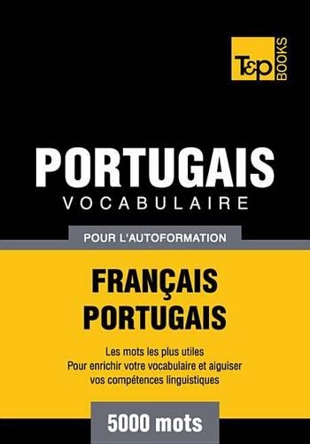 Vocabulaire Francais-Portugais Pour L'Autoformation - 5000 Mots