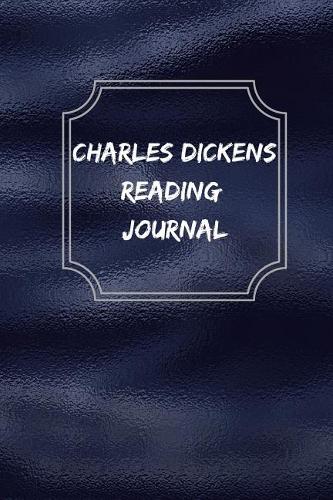 Charles Dickens Reading Journal: A summary Journal and Reading Log Journal for Charles Dickens Lovers