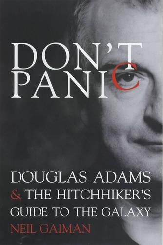 Don't Panic: Douglas Adams and "The Hitchhiker's Guide to the Galaxy"