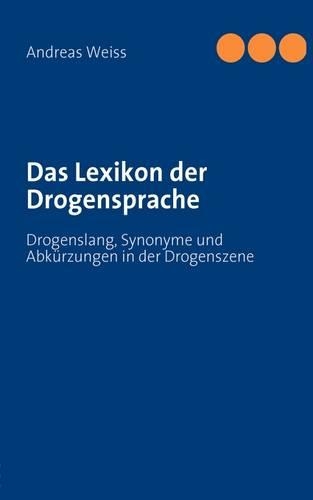 Das Lexikon der Drogensprache: (German)