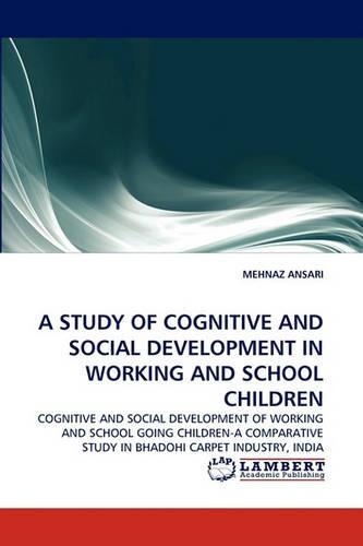 A Study of Cognitive and Social Development in Working and School Children: (English)