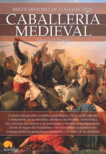 Breve Historia de la Caballería Medieval: (Breve Historia)