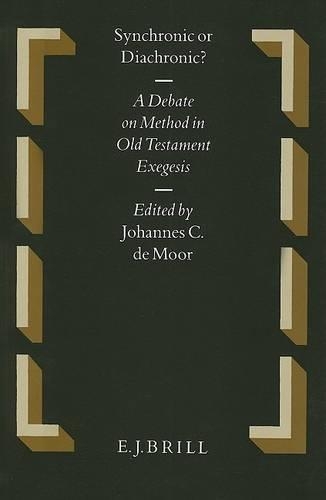 Synchronic or Diachronic?: A Debate on Method in Old Testament Exegesis(34 Oudtestamentische Studiën, Old Testament Studies)