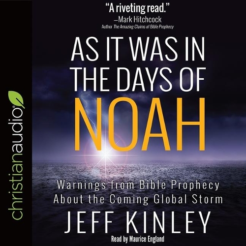 As It Was in the Days of Noah: Warnings from Bible Prophecy about the Coming Global Storm
