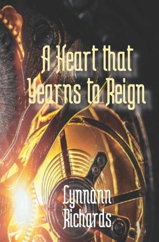 A Heart That Yearns To Reign