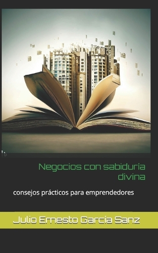 Negocios con sabiduría divina: consejos prácticos para emprendedores
