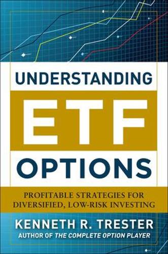 Understanding Etf Options: Profitable Strategies for Diversified, Low-Risk Investing