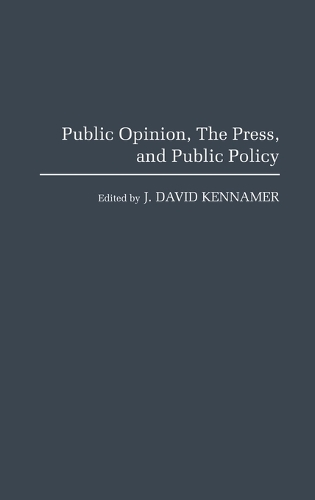 Public Opinion, the Press, and Public Policy: (English)