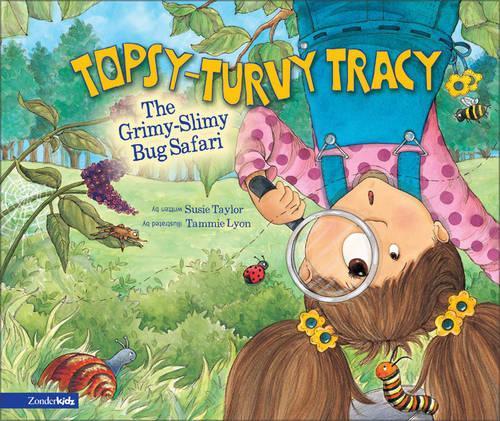 The Grimy-Slimy Bug Safari: (No. 2 Topsy-turvy Tracy S.)