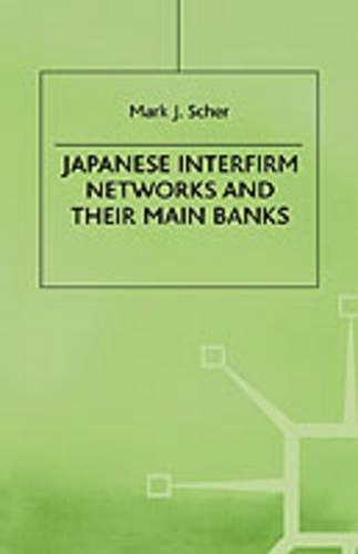 Japanese Interfirm Networks and Their Main Banks