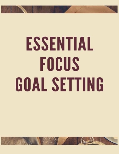 Essential Focus Goal Setting