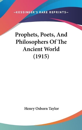 Prophets, Poets, And Philosophers Of The Ancient World (1915)