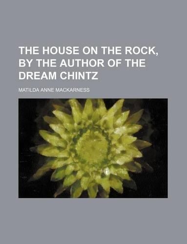 The House on the Rock, by the Author of the Dream Chintz: (English)