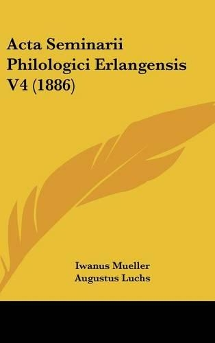 ACTA Seminarii Philologici Erlangensis V4 (1886)