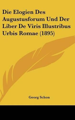 Die Elogien Des Augustusforum Und Der Liber de Viris Illustribus Urbis Romae (1895): (German)