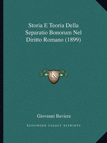 Storia E Teoria Della Separatio Bonorum Nel Diritto Romano (1899)