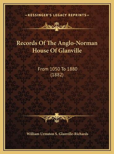 Records Of The Anglo-Norman House Of Glanville