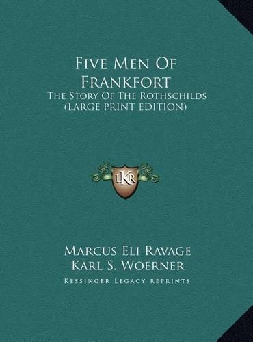 Five Men Of Frankfort: The Story Of The Rothschilds (LARGE PRINT EDITION)