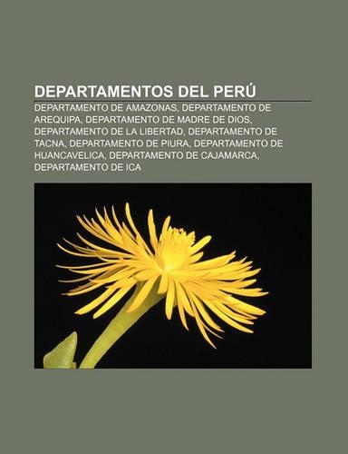 Departamentos del Peru: Departamento de Amazonas, Departamento de Arequipa, Departamento de Madre de Dios, Departamento de La Libertad(Spanish)